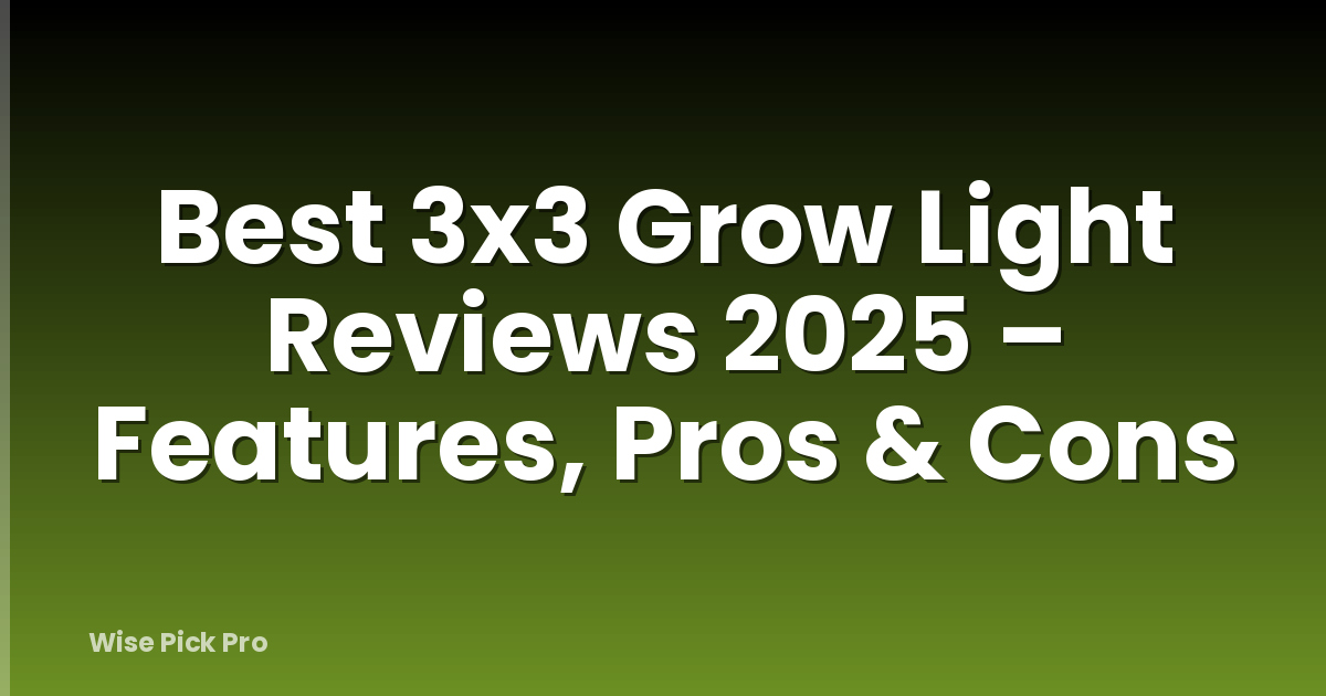 Best 3x3 Grow Light Reviews 2025 – Features, Pros & Cons