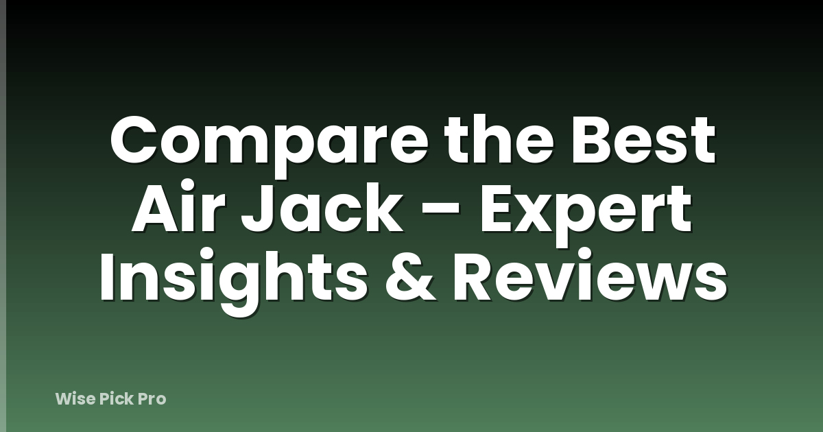 Compare the Best Air Jack – Expert Insights & Reviews