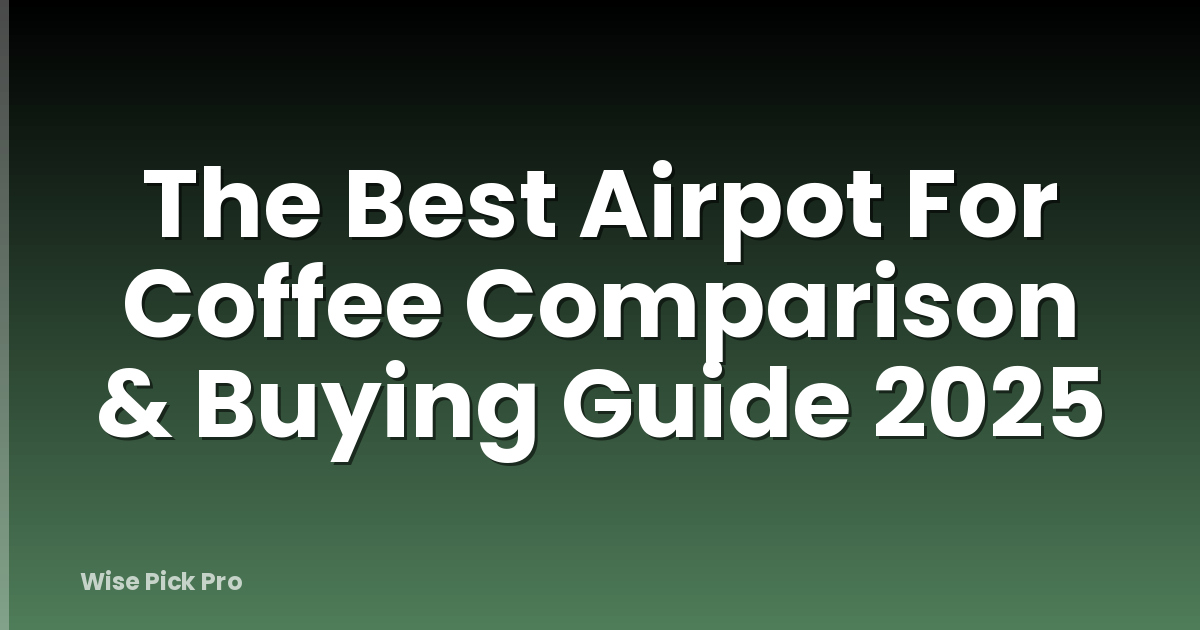 The Best Airpot For Coffee Comparison & Buying Guide 2025
