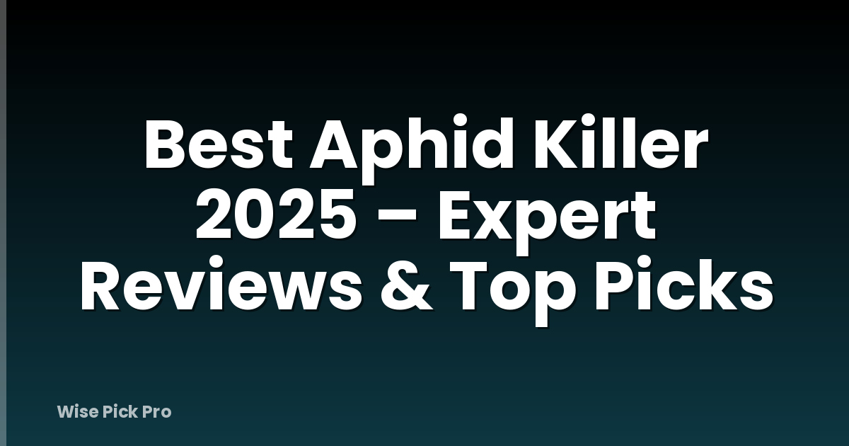 Best Aphid Killer 2025 – Expert Reviews & Top Picks