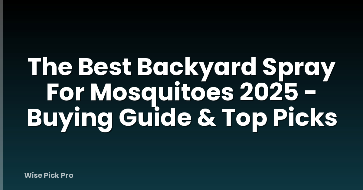 The Best Backyard Spray For Mosquitoes 2025 - Buying Guide & Top Picks