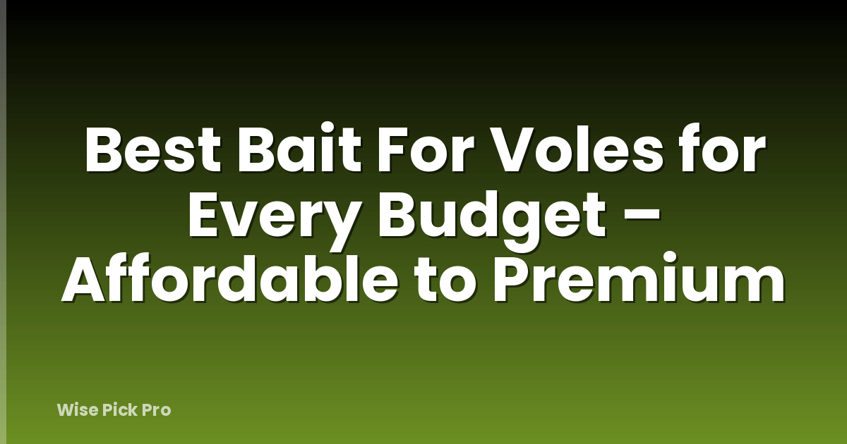 Best Bait For Voles for Every Budget – Affordable to Premium