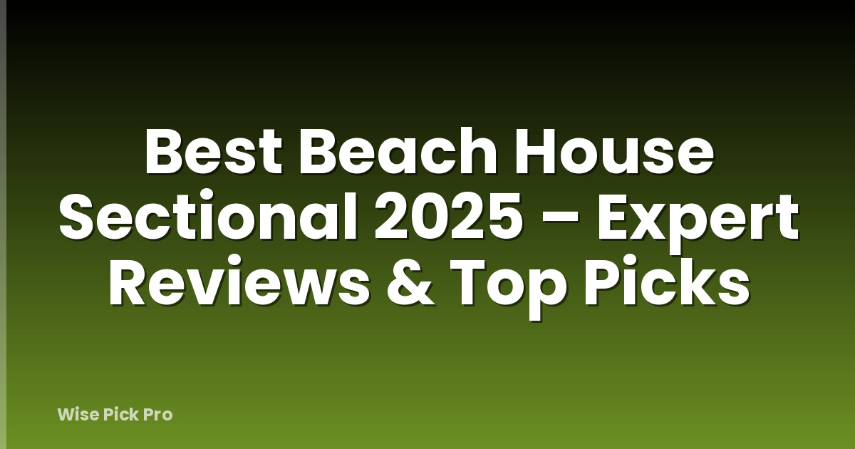 Best Beach House Sectional 2025 – Expert Reviews & Top Picks