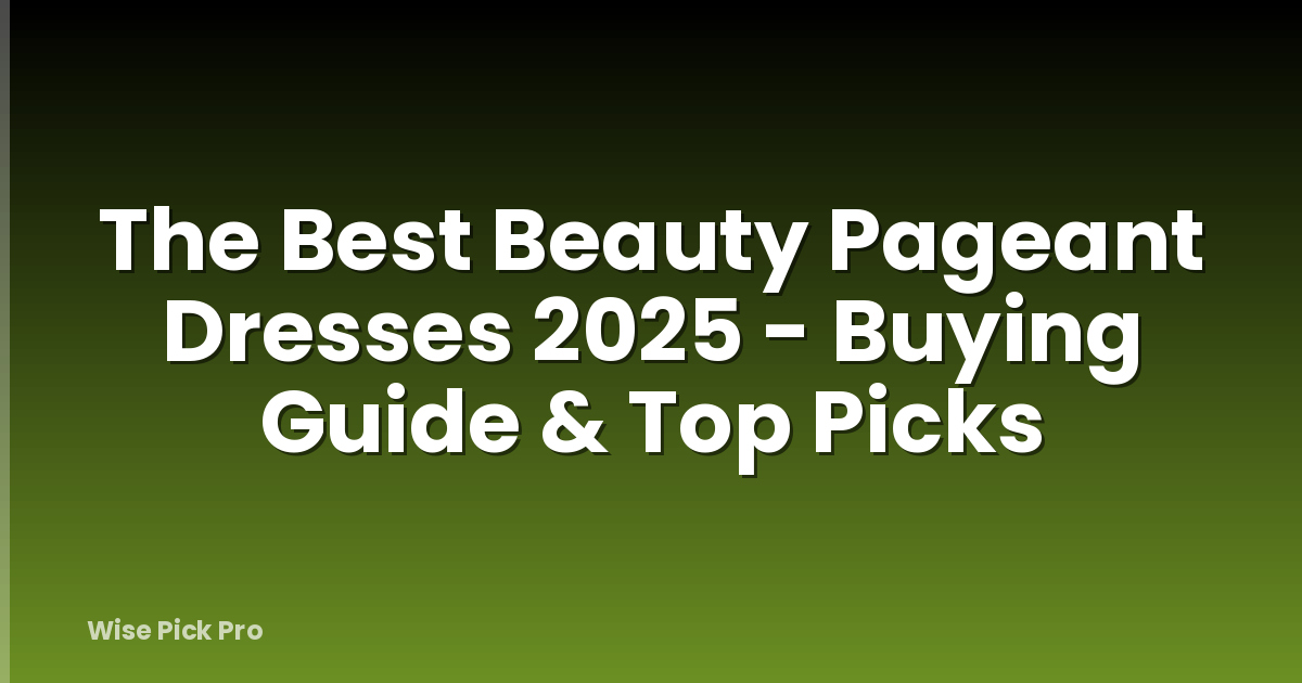 The Best Beauty Pageant Dresses 2025 - Buying Guide & Top Picks
