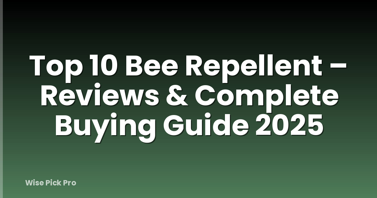 Top 10 Bee Repellent – Reviews & Complete Buying Guide 2025
