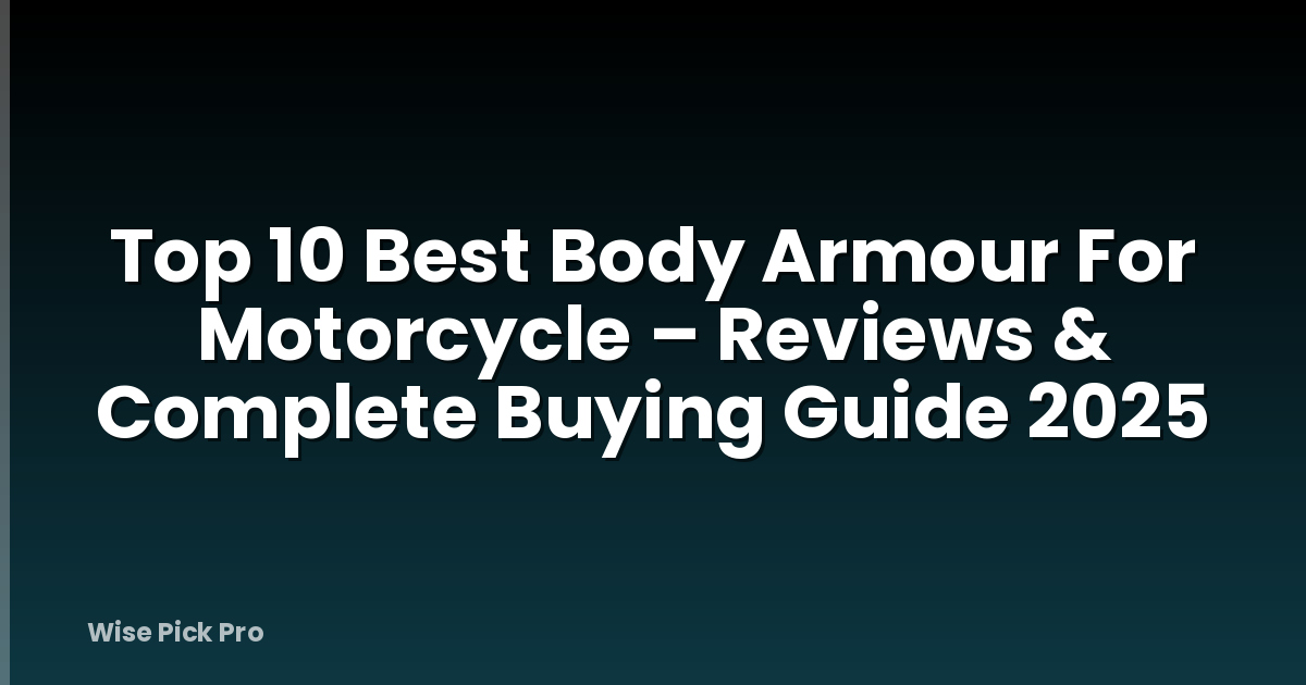 Top 10 Best Body Armour For Motorcycle – Reviews & Complete Buying Guide 2025