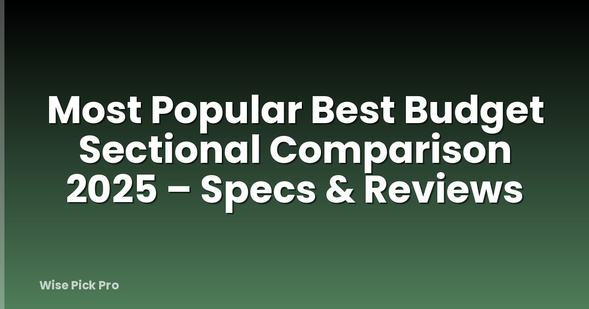Most Popular Best Budget Sectional Comparison 2025 – Specs & Reviews