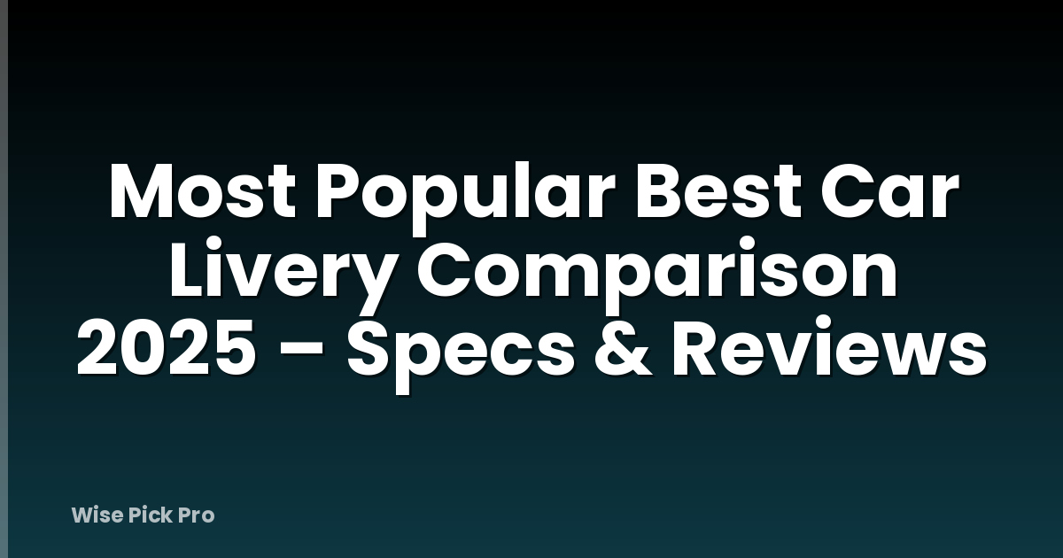 Most Popular Best Car Livery Comparison 2025 – Specs & Reviews