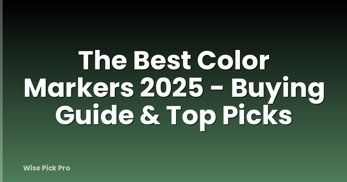 The Best Color Markers 2025 - Buying Guide & Top Picks