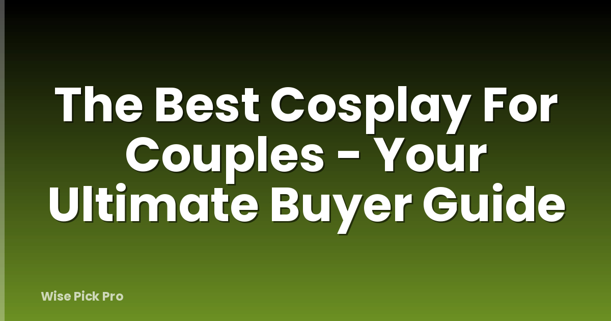 The Best Cosplay For Couples - Your Ultimate Buyer Guide