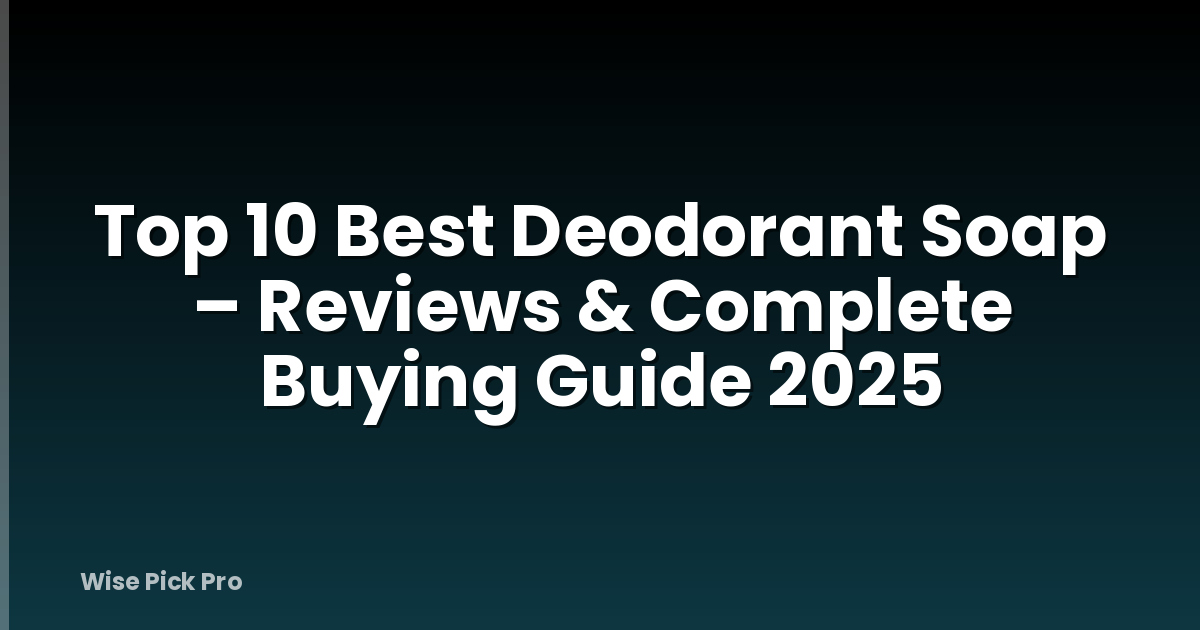 Top 10 Best Deodorant Soap – Reviews & Complete Buying Guide 2025