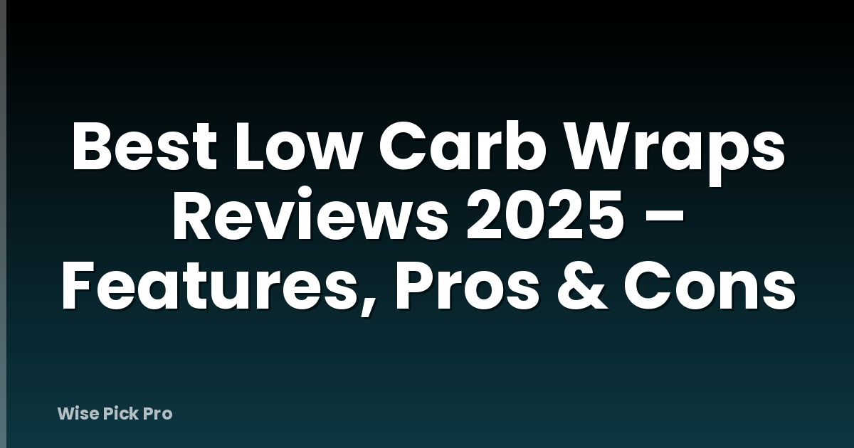Best Low Carb Wraps Reviews 2025 – Features, Pros & Cons