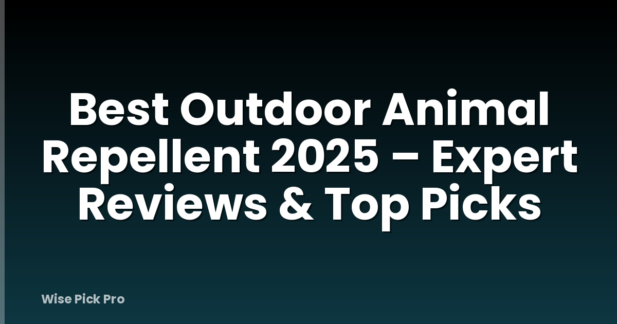 Best Outdoor Animal Repellent 2025 – Expert Reviews & Top Picks