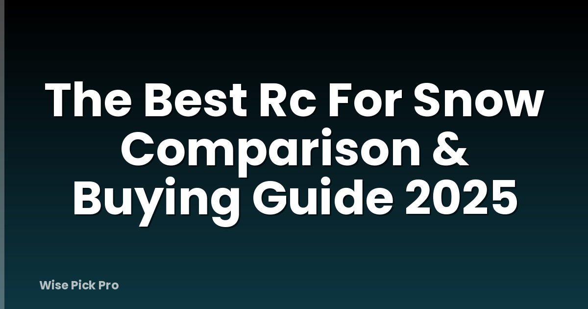 The Best Rc For Snow Comparison & Buying Guide 2025