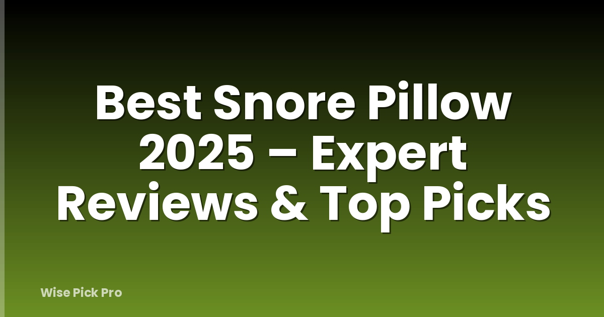 Best Snore Pillow 2025 – Expert Reviews & Top Picks