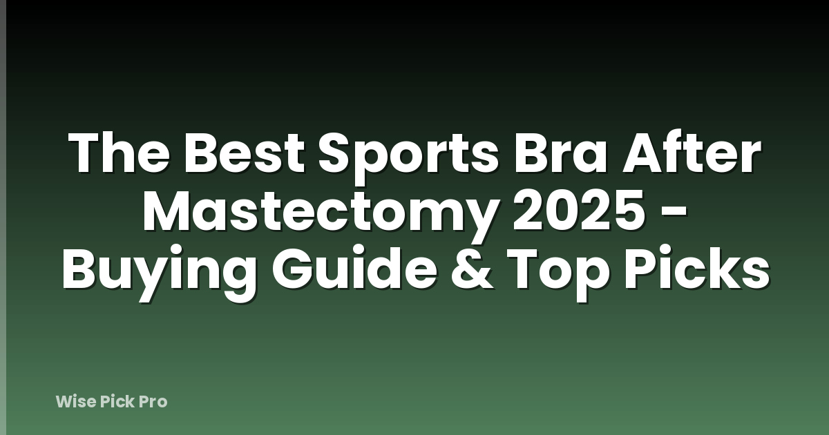 The Best Sports Bra After Mastectomy 2025 - Buying Guide & Top Picks