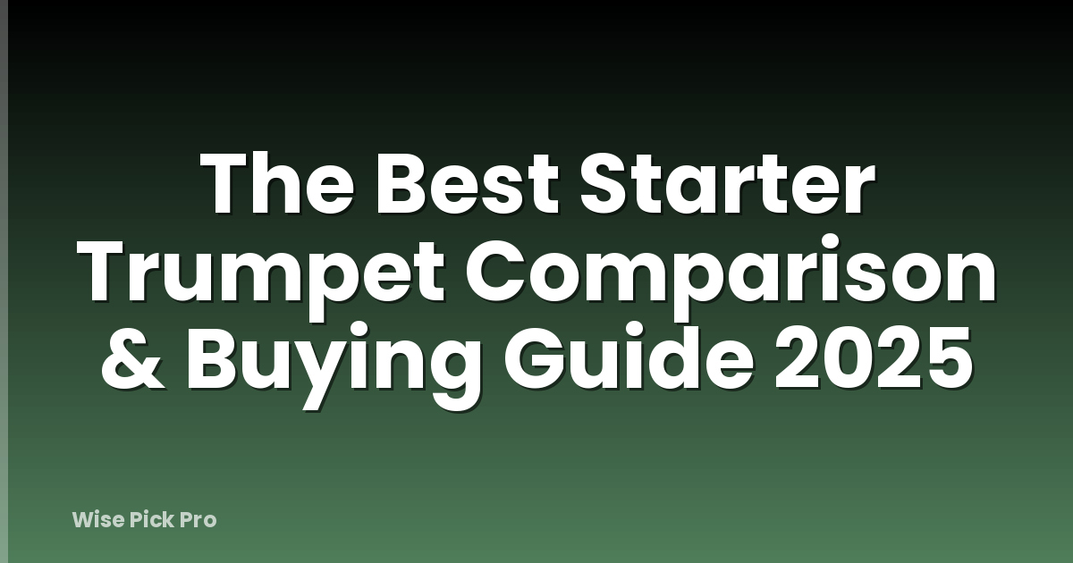 The Best Starter Trumpet Comparison & Buying Guide 2025