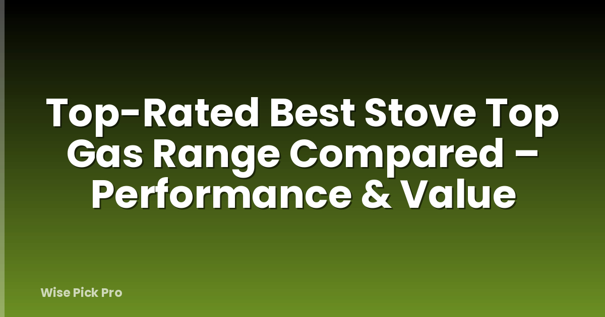 Top-Rated Best Stove Top Gas Range Compared – Performance & Value