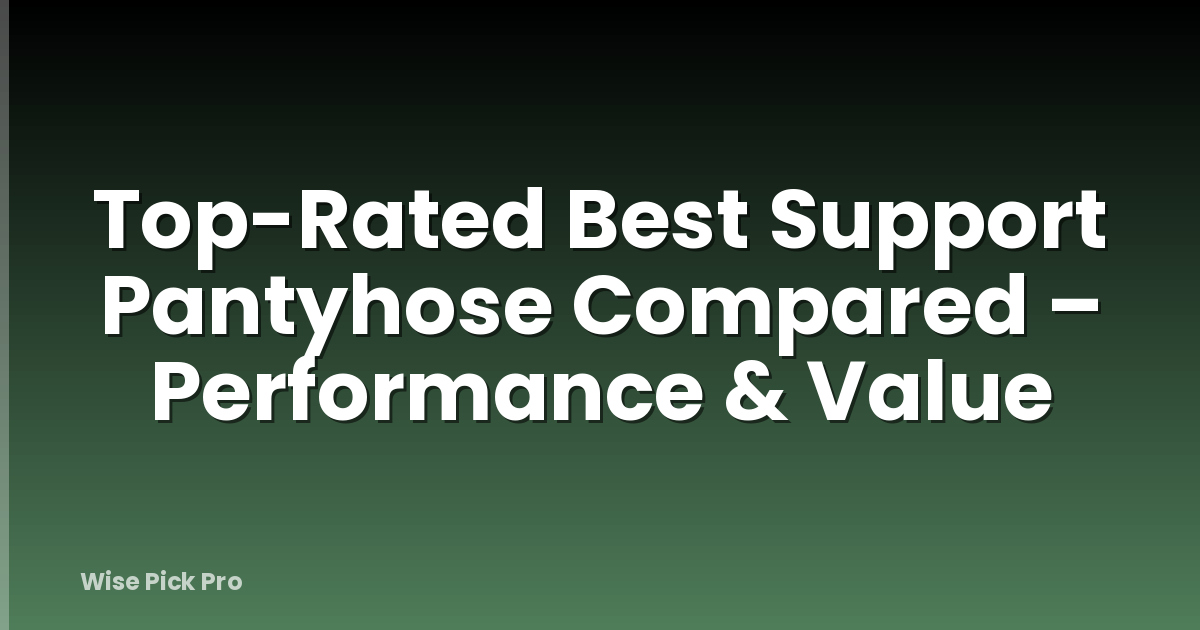 Top-Rated Best Support Pantyhose Compared – Performance & Value