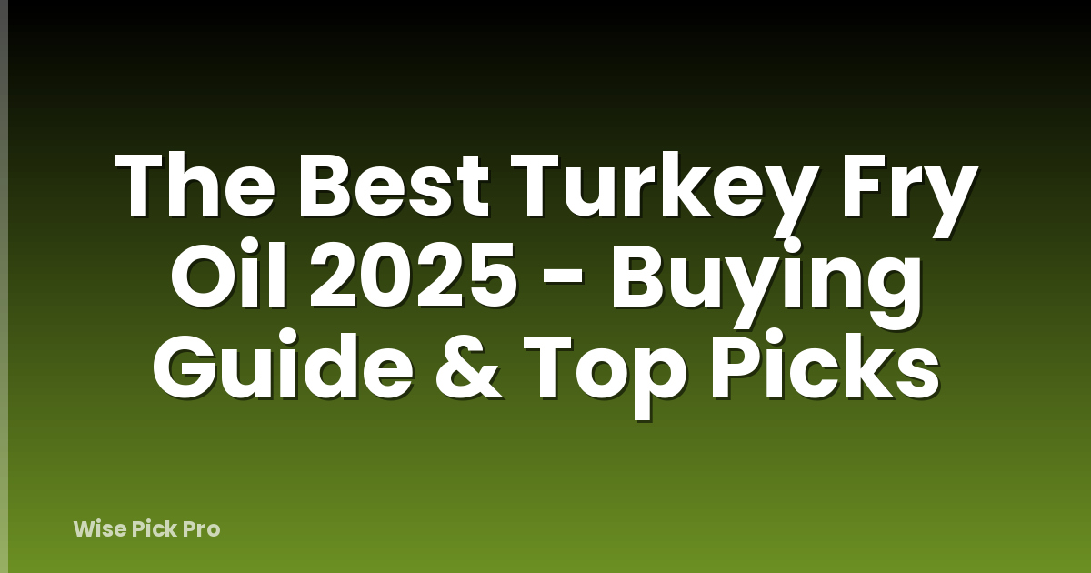 The Best Turkey Fry Oil 2025 - Buying Guide & Top Picks