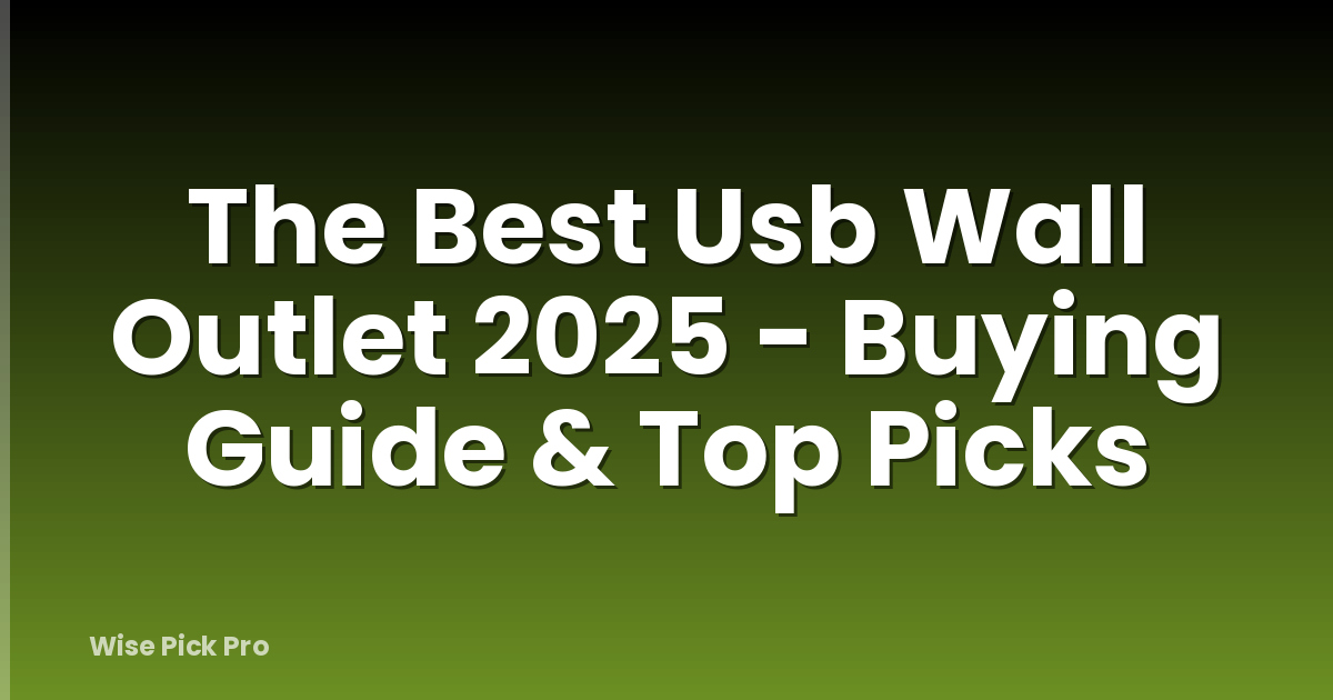 The Best Usb Wall Outlet 2025 - Buying Guide & Top Picks