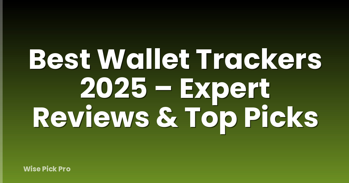 Best Wallet Trackers 2025 – Expert Reviews & Top Picks