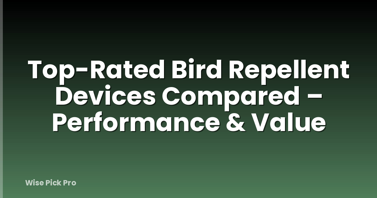 Top-Rated Bird Repellent Devices Compared – Performance & Value