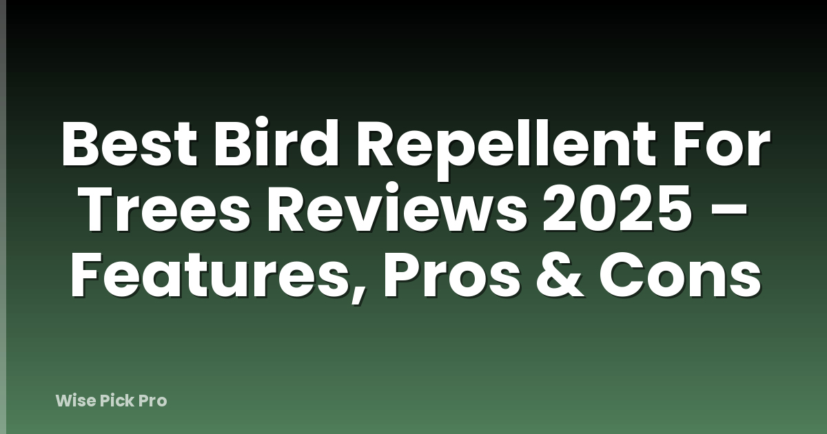 Best Bird Repellent For Trees Reviews 2025 – Features, Pros & Cons