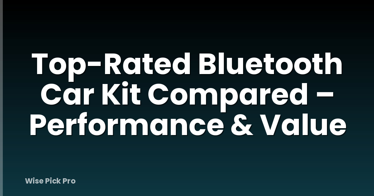 Top-Rated Bluetooth Car Kit Compared – Performance & Value