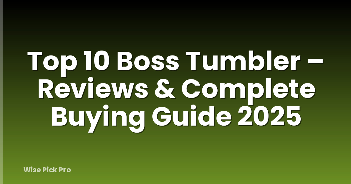 Top 10 Boss Tumbler – Reviews & Complete Buying Guide 2025