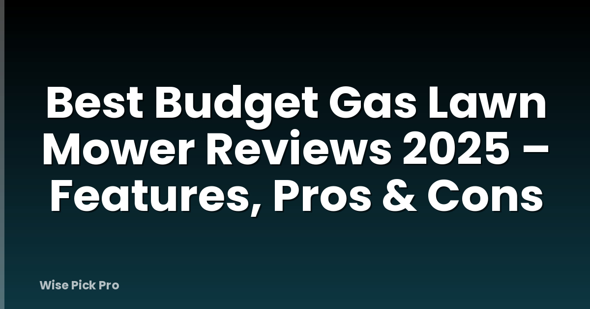 Best Budget Gas Lawn Mower Reviews 2025 – Features, Pros & Cons