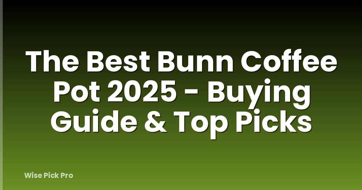 The Best Bunn Coffee Pot 2025 - Buying Guide & Top Picks