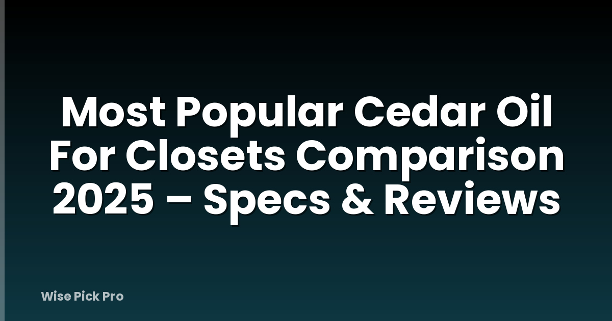 Most Popular Cedar Oil For Closets Comparison 2025 – Specs & Reviews