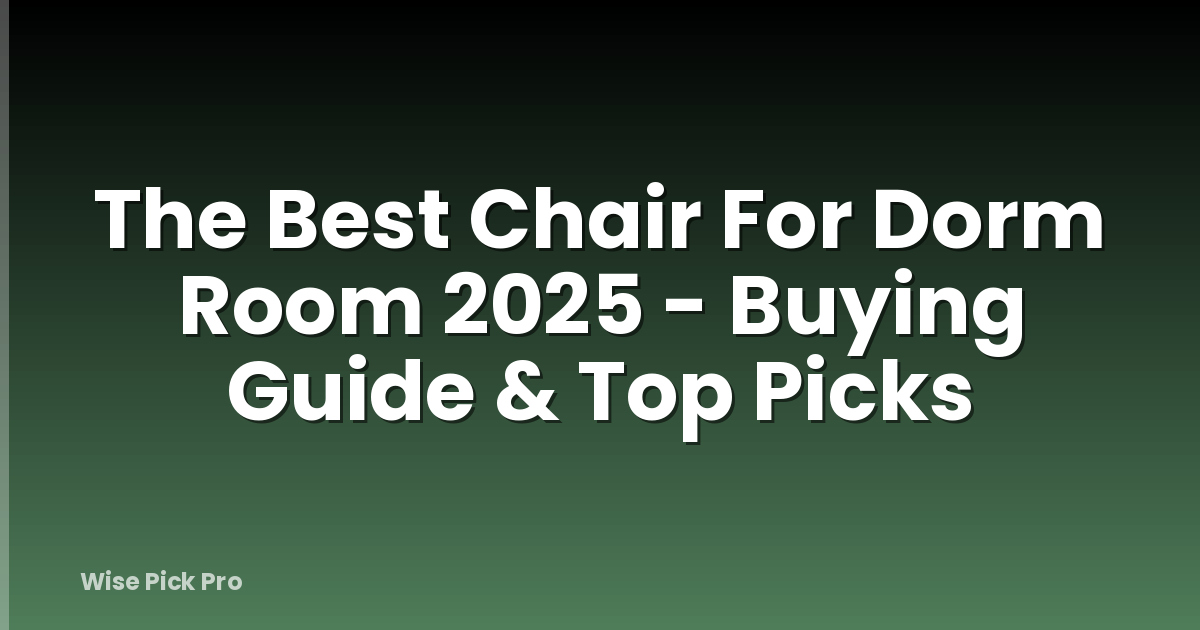 The Best Chair For Dorm Room 2025 - Buying Guide & Top Picks