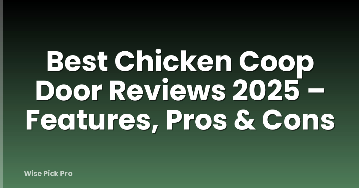 Best Chicken Coop Door Reviews 2025 – Features, Pros & Cons