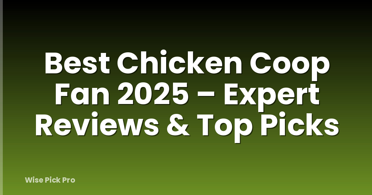 Best Chicken Coop Fan 2025 – Expert Reviews & Top Picks