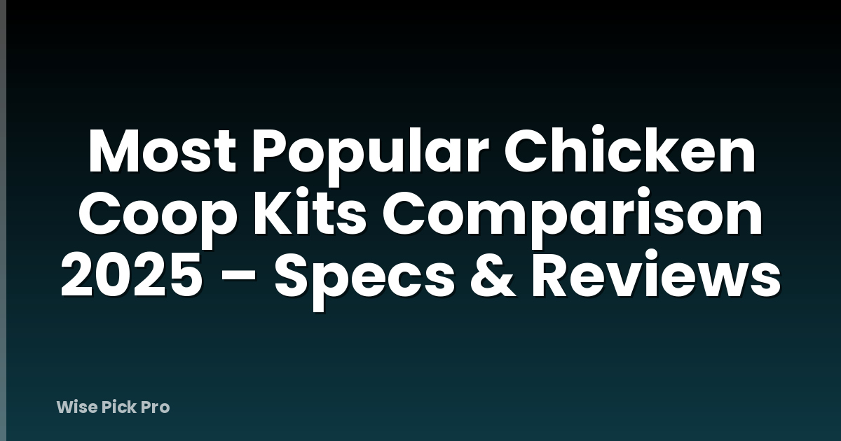 Most Popular Chicken Coop Kits Comparison 2025 – Specs & Reviews