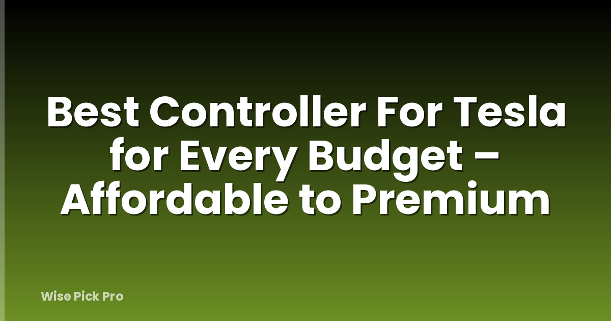 Best Controller For Tesla for Every Budget – Affordable to Premium