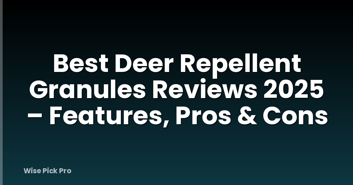 Best Deer Repellent Granules Reviews 2025 – Features, Pros & Cons