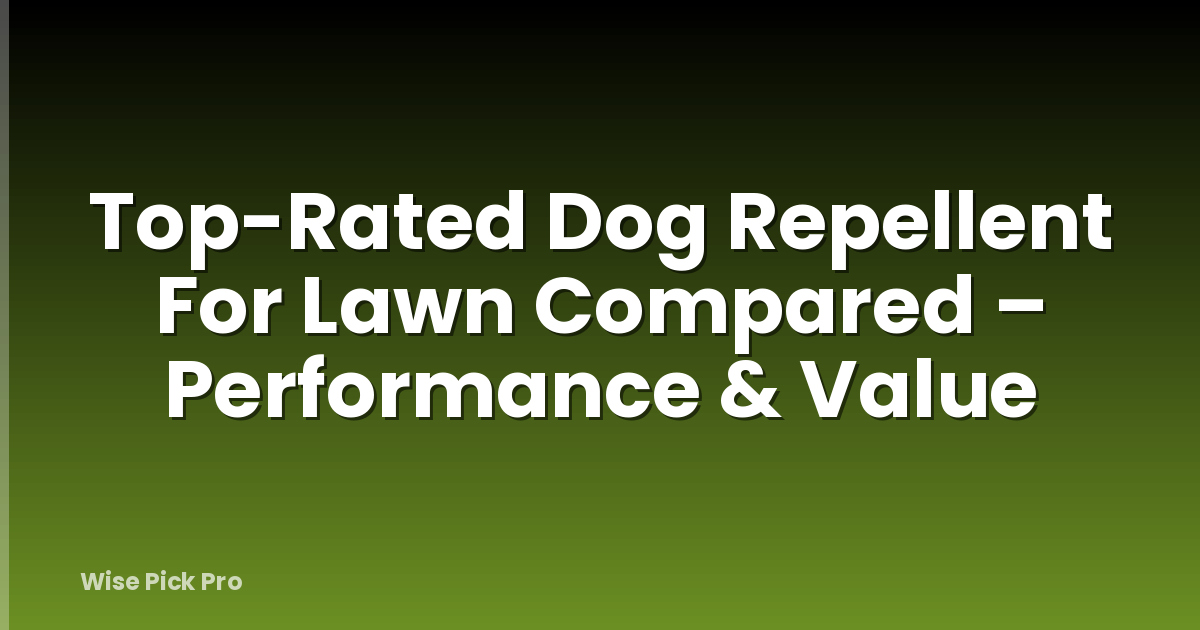 Top-Rated Dog Repellent For Lawn Compared – Performance & Value