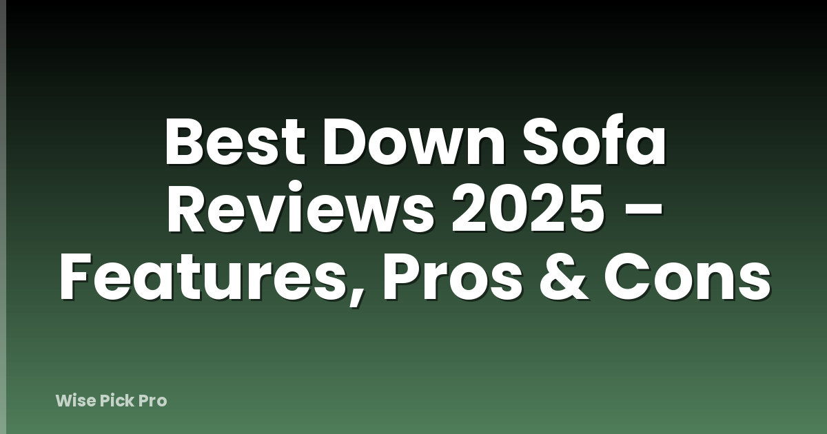 Best Down Sofa Reviews 2025 – Features, Pros & Cons