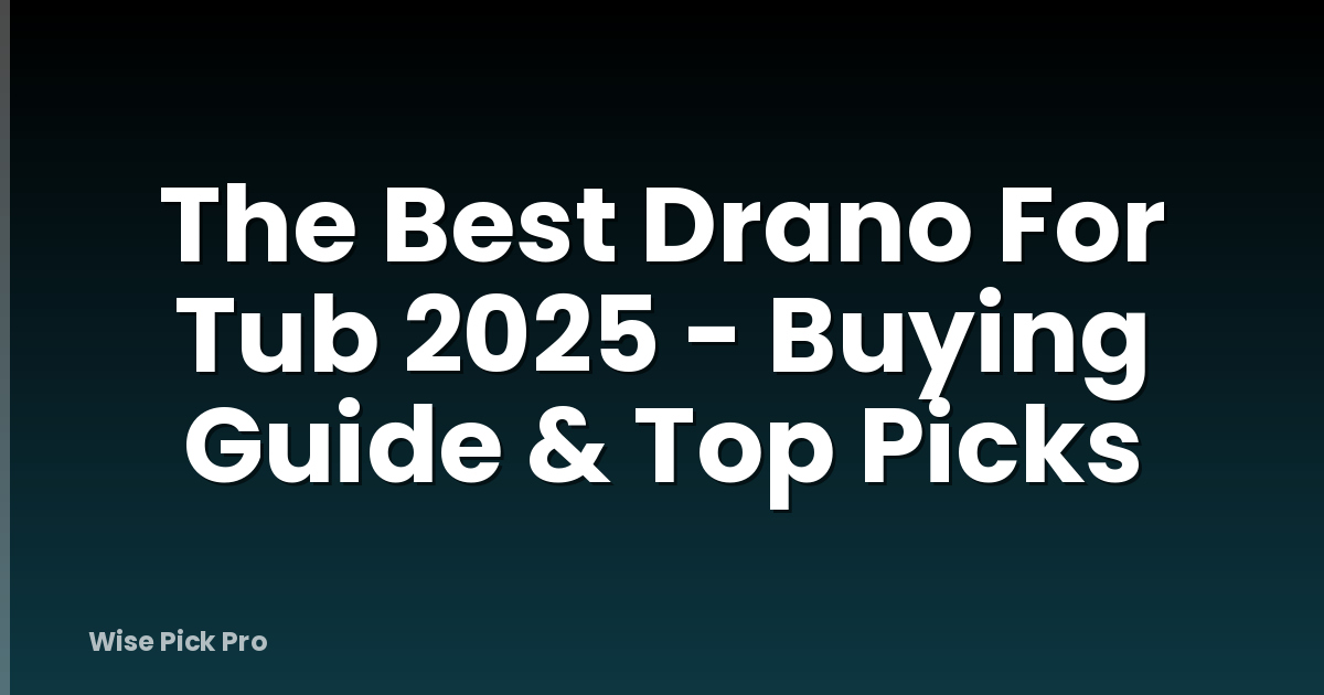 The Best Drano For Tub 2025 - Buying Guide & Top Picks