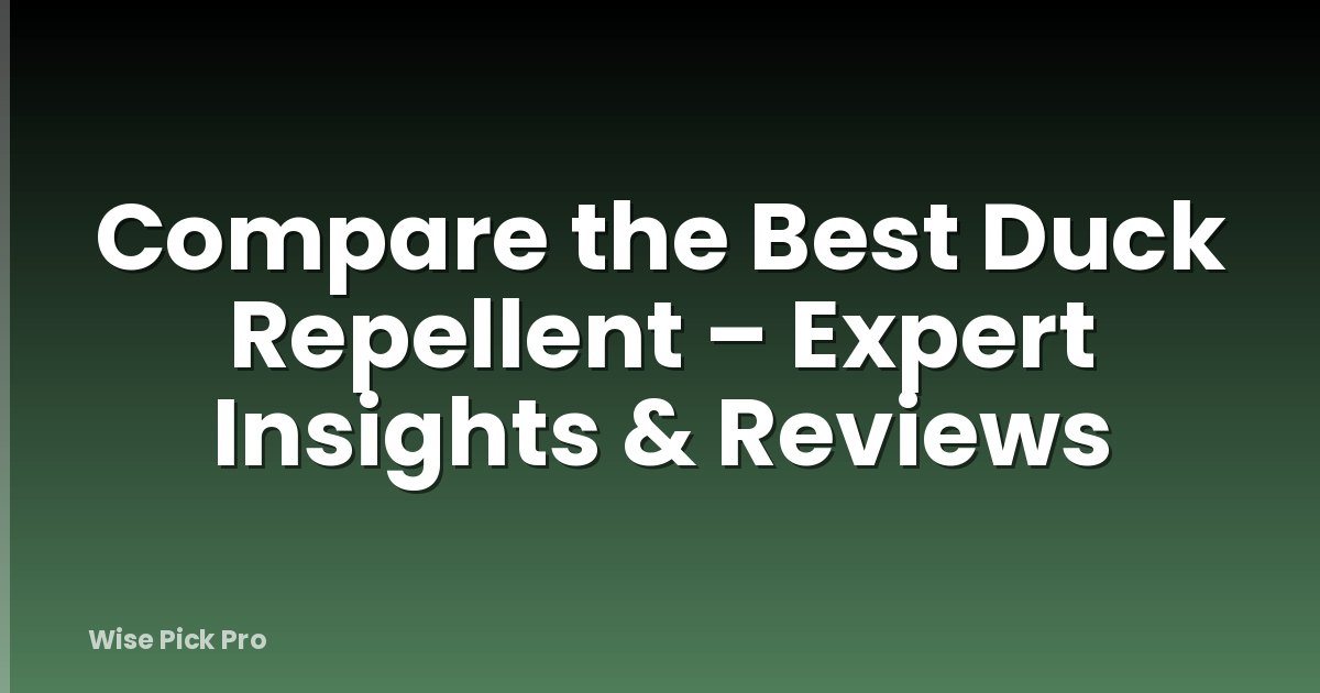Compare the Best Duck Repellent – Expert Insights & Reviews