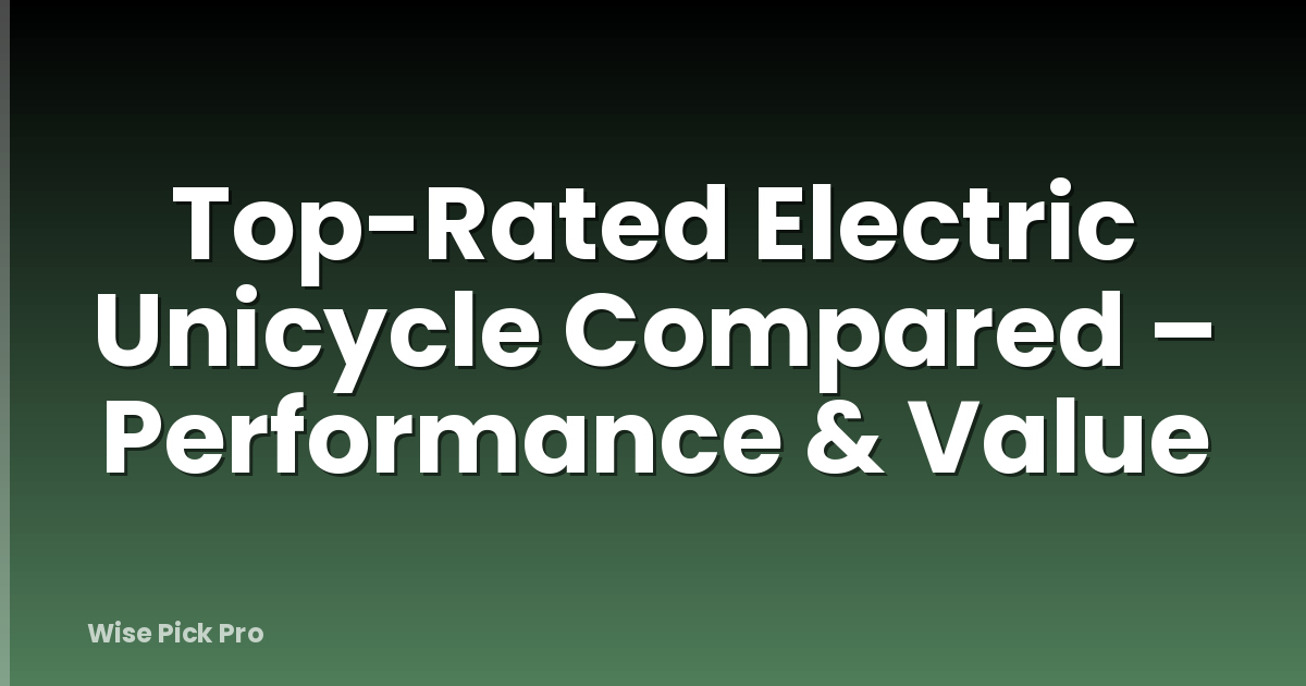Top-Rated Electric Unicycle Compared – Performance & Value