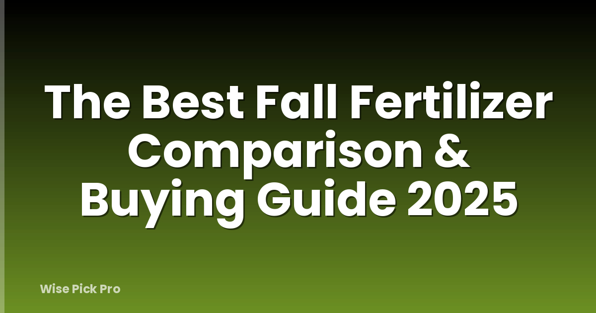 The Best Fall Fertilizer Comparison & Buying Guide 2025