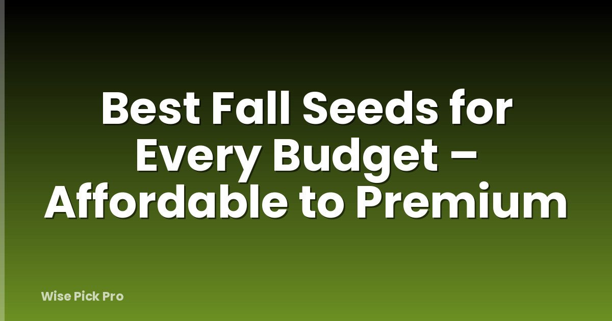 Best Fall Seeds for Every Budget – Affordable to Premium