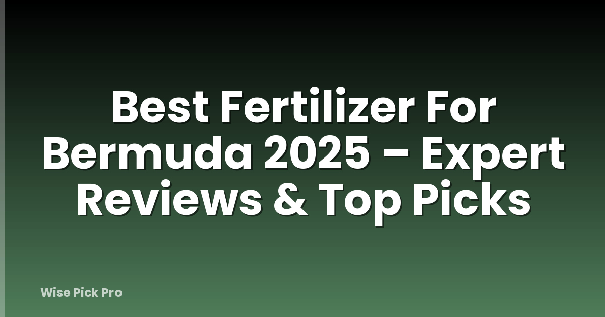 Best Fertilizer For Bermuda 2025 – Expert Reviews & Top Picks