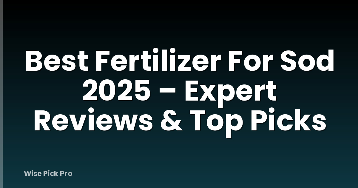 Best Fertilizer For Sod 2025 – Expert Reviews & Top Picks