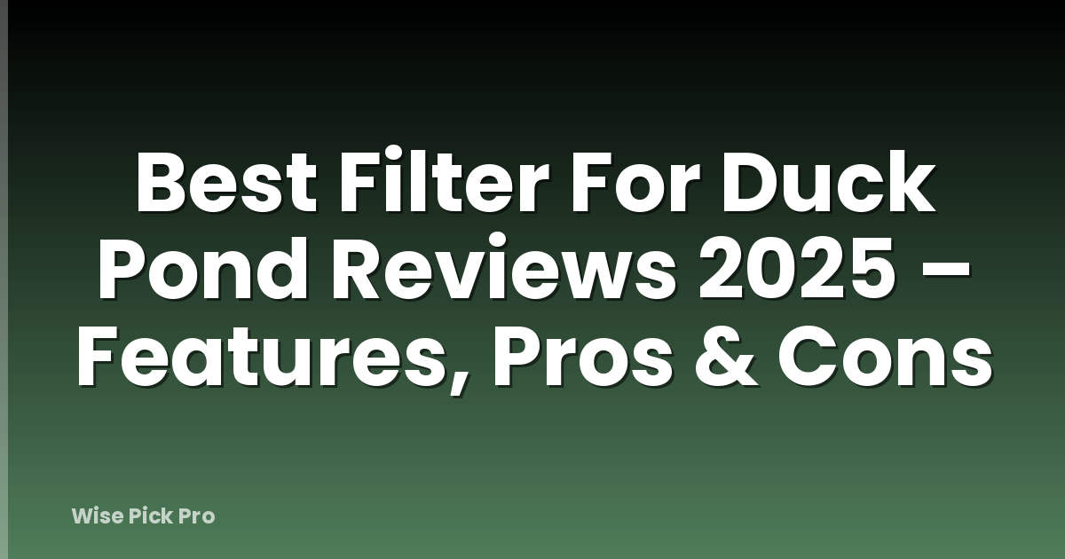 Best Filter For Duck Pond Reviews 2025 – Features, Pros & Cons