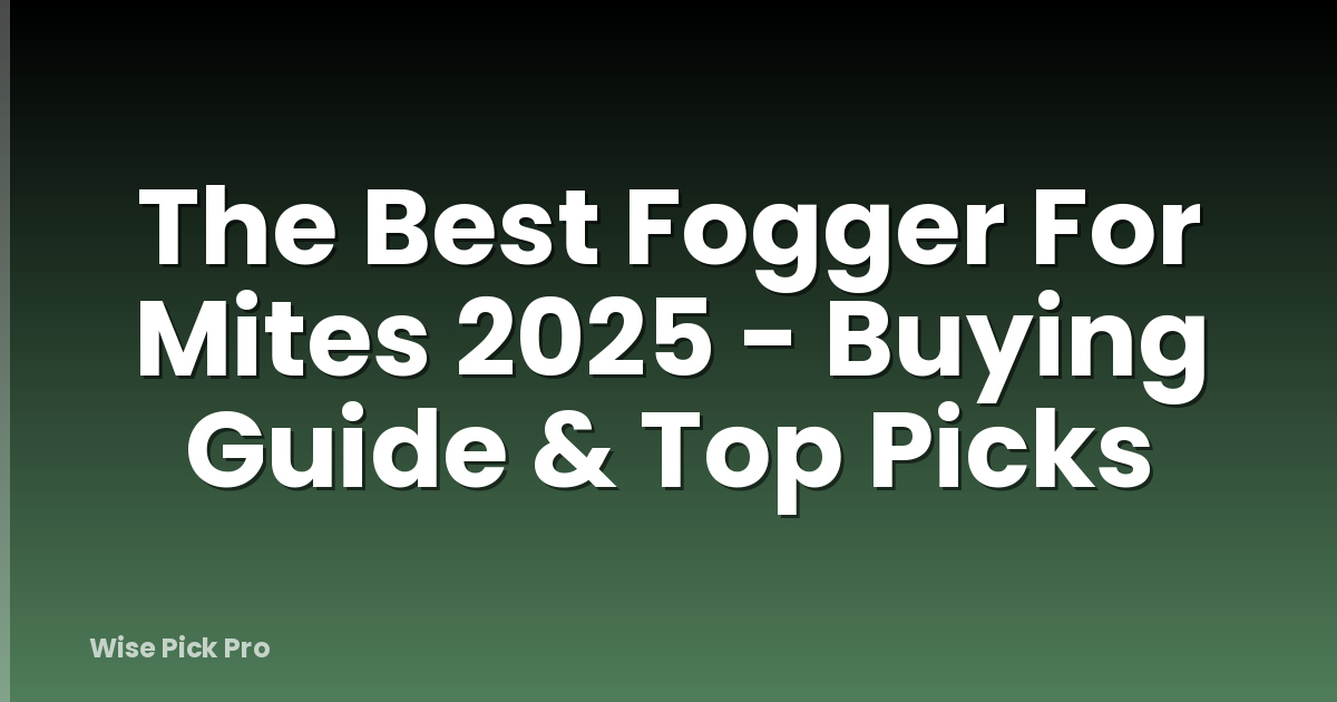 The Best Fogger For Mites 2025 - Buying Guide & Top Picks